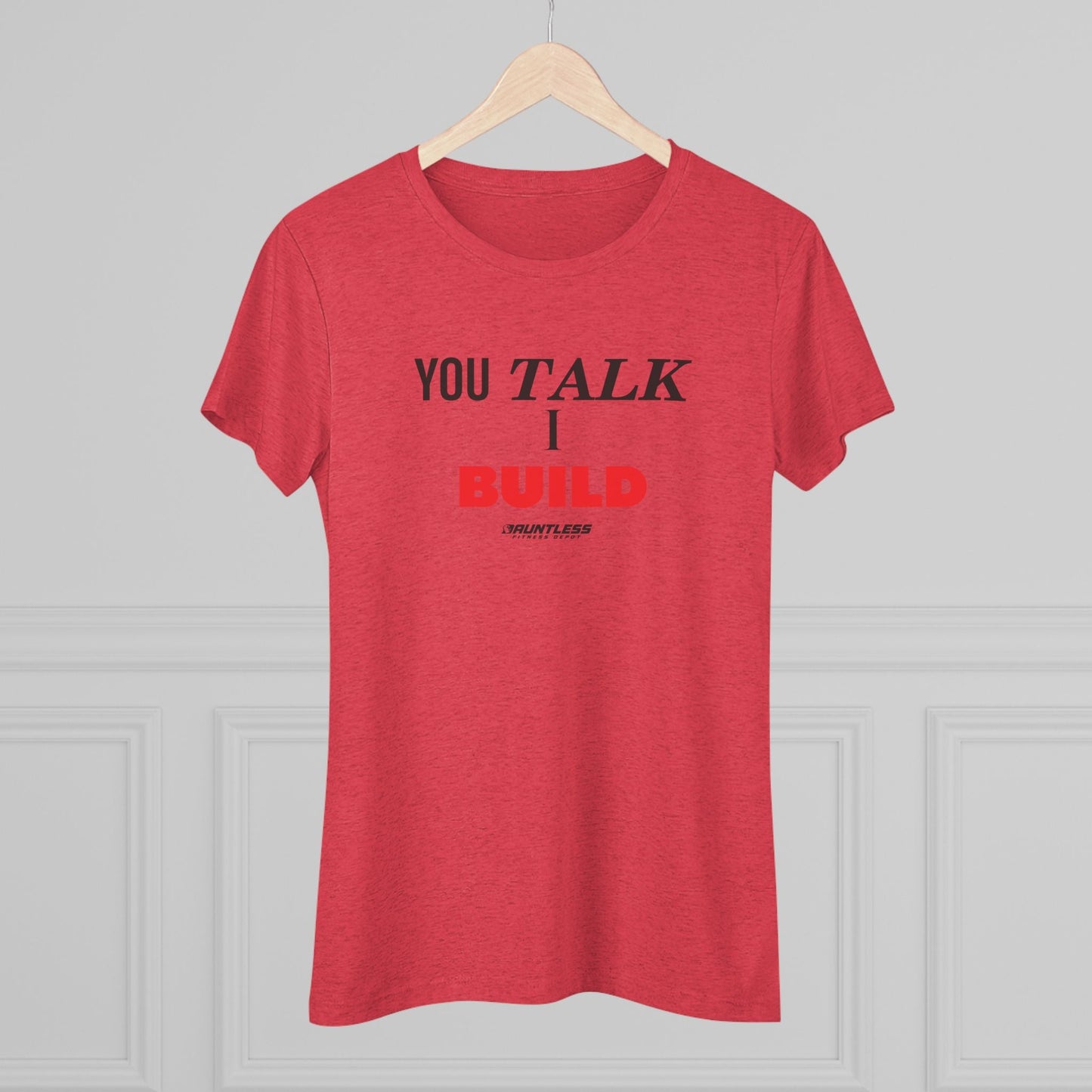 You Talk I Build Women's Fitness Goals Weightlifting Bodybuilder Triblend Tee - Dauntless Fitness DepotPrintifyT-Shirt